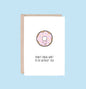 LOVE & FRIENDSHIP | Donut Know Greeting Card - Blue Tree Gallery