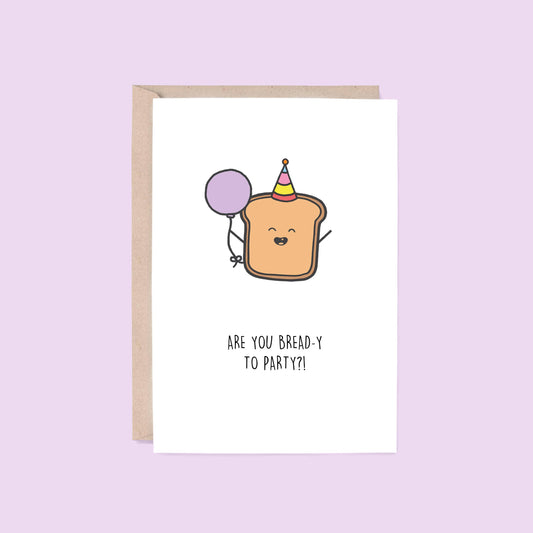 Bread-y To Party Card | Bread (Birthday Card, Kids, Funny) - Blue Tree Gallery